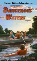 CAJUN KIDS ADVENTURES- Volume 7- Dangerous Waters B0HGK764RB Book Cover