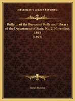 Bulletin of the Bureau of Rolls and Library of the Department of State, No. 2, November, 1893 0548832099 Book Cover