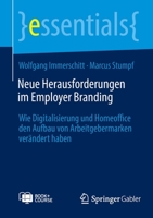 Neue Herausforderungen im Employer Branding: Wie Digitalisierung und Homeoffice den Aufbau von Arbeitgebermarken verändert haben (essentials) 3658394633 Book Cover