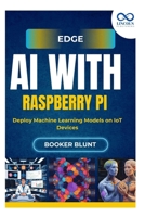 Edge AI with Raspberry Pi: Deploy Machine Learning Models on IoT Devices B0FHCTCKY5 Book Cover