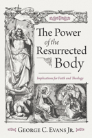 The Power of the Resurrected Body B0DW7SV7NH Book Cover