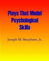 Plays That Model Psychological Skills 1931773092 Book Cover
