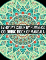 Everyday Color By Numbers Coloring Book of Mandala: Adult Coloring Book Of Mandala 169691664X Book Cover