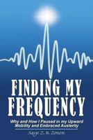 Finding My Frequency: Why and How I Paused in My Upward Mobility and Embraced Austerity 1491821280 Book Cover