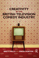 Creativity in the British Television Comedy Industry 0367595974 Book Cover