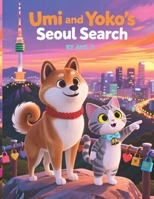 Umi and Yoko's Seoul Search: For ages 3 to 6 (Umi and Yoko Travelling Adventures) B0GHJ1GGR4 Book Cover