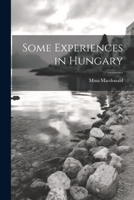 Some Experiences in Hungary 1022135155 Book Cover