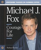 Michael J. Fox: Courage for Life (Awesome Values in Famous Lives) 0766023761 Book Cover