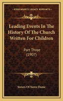 Leading events in the history of the church Volume 3 0548794596 Book Cover