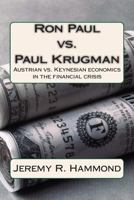 Ron Paul vs. Paul Krugman: Austrian vs. Keynesian Economics in the Financial Crisis 1470070723 Book Cover