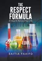 THE RESPECT FORMULA : 21 DAYS TO REINVENT YOUR LIFE 1646203585 Book Cover