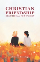 Christian Friendship Devotional For Women: 180 Days Of Uplifting Bible Verses, With Affirmations And Devotions for a Special Friend (Mini Christian Devotionals) B0FK4RJZ6K Book Cover