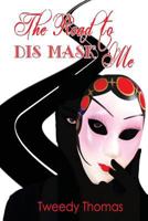 The Road to Dis MASK Me: My Father's Mistress 1985674440 Book Cover
