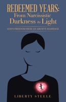 Redeemed Years: From Narcissistic Darkness to Light: God's Freedom from an Abusive Marriage B0GVKN3R91 Book Cover