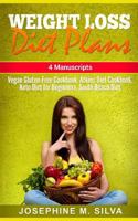 Weight Loss Diet Plans: 4 Manuscripts - Vegan Gluten Free Cookbook, Atkins Diet Cookbook, Keto Diet for Beginners, South Beach Diet 1985737639 Book Cover