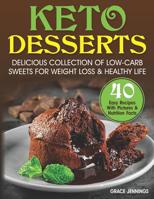 Keto Desserts: Delicious Collection of Low-Carb Sweets for Weight Loss and Healthy Life (easy low carb sweets, low carb diet, ketogenic recipes, ... ketogenic diet for beginners, keto recipes) 1095576518 Book Cover
