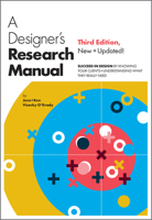 A Designer's Research Manual, Third Edition: Succeed in Design by Knowing Your Clients & Understanding What They Really Need 0760399441 Book Cover