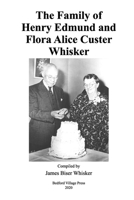 The Family of Henry Edmund and Flora Alice Custer Whisker B089TZTL4Z Book Cover