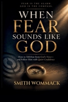 WHEN FEAR SOUNDS LIKE GOD: How to Tell the Alarm from the Compass and Follow God with Quiet Confidence B0HDDZNWDZ Book Cover
