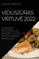 VidusjŪras VirtuvĒ 2022: GardĪgas Receptes, Lai ZaudĒtu Svaru Un IegŪtu VairĀk EnerĢijas 1837520038 Book Cover