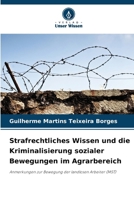 Strafrechtliches Wissen und die Kriminalisierung sozialer Bewegungen im Agrarbereich 6209116825 Book Cover