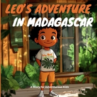 Leo's Adventure In Madagascar: A Story For Adventurous Kids (Countries, Destinations, and Cities: A Vibrant Children’s Book Series for Young Explorers) B0DMZDW189 Book Cover