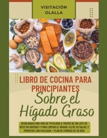 Libro de Cocina para Principiantes Sobre el Hígado Graso: Desbloquea una Vida de Vitalidad a Través de un Lote de Recetas Rápidas y para Limpiar el ... y Prospere con Facilidad (Spanish Edition) B0CSMGZSH6 Book Cover