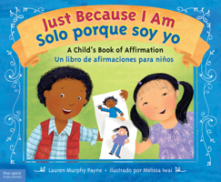 Just Because I Am / Solo porque soy yo: A Child’s Book of Affirmation / Un libro de afirmaciones para niños 1631983350 Book Cover