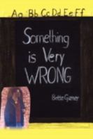 Something Is Very Wrong 0595516599 Book Cover