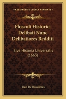 Flosculi Historici Delibati Nunc Delibatiores Redditi: Sive Historia Universalis (1663) 1166058816 Book Cover