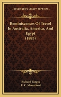 Reminiscences of Travel in Australia, America and Egypt 1241242062 Book Cover
