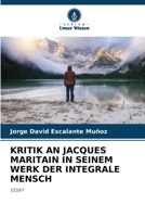 Kritik an Jacques Maritain in Seinem Werk Der Integrale Mensch 6205282232 Book Cover