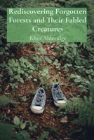 Rediscovering Forgotten Forests and Their Fabled Creatures: An Enigmatic Melos in a Cosmic Symphony B0DT4VF9M6 Book Cover