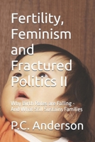 Fertility, Feminism and Fractured Politics II: Why Birth Rates are Falling - And What Still Sustains Families B0GYZL5P4W Book Cover