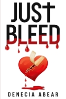 Just Bleed 1513686542 Book Cover