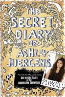 The Secret Diary of Ashley Juergens 140132407X Book Cover