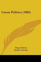 Caton Politico (1884) 1104078678 Book Cover