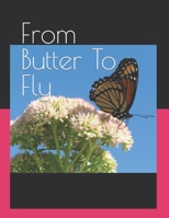 From Butter To Fly: Haiku/morals poetic anthology B08NWWN1K2 Book Cover
