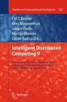 Intelligent Distributed Computing V: Proceedings of the 5th International Symposium on Intelligent Distributed Computing - IDC 2011, Delft, the Netherlands - October 2011 3642270336 Book Cover