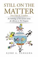 Still on the Matter: 2wo Fish and 5 loafers 1504993535 Book Cover