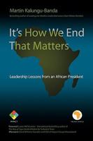 It's How We End That Matters: Leadership Lessons from an African President 1449059023 Book Cover