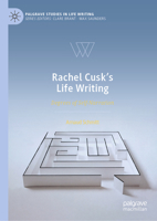 Rachel Cusk's Life Writing: Degrees of Self-Narration (Palgrave Studies in Life Writing) 3032294517 Book Cover