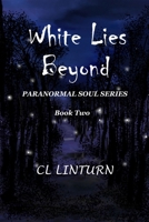 White Lies Beyond : Paranormal Soul Series 1935583077 Book Cover