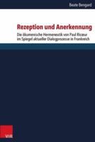 Rezeption Und Anerkennung: Die Okumenische Hermeneutik Von Paul Ricoeur Im Spiegel Aktueller Dialogprozesse in Frankreich 352556449X Book Cover