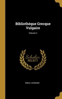 Biblioth�que Grecque Vulgaire; Volume 2 1147515042 Book Cover