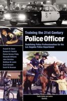 Training the 21st Century Police Officer: Redefining Police Professionalism for the Los Angeles Police Department 0833034685 Book Cover