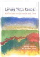 Living with Cancer: Meditations on Patience and Love 0829814361 Book Cover
