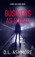 Business As Usual: A Mike Ash Crime Novel B08YS5Z2XJ Book Cover