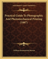 Practical Guide to Photographic & Photomechanical Printing 1022090313 Book Cover