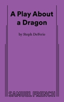 A Play About a Dragon 0874401968 Book Cover